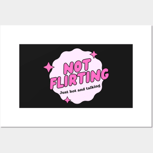 not flirting just hot and talking Posters and Art